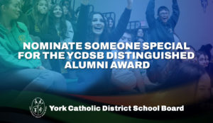 Nominate Someone Special for the YCDSB Distinguished Alumni Award